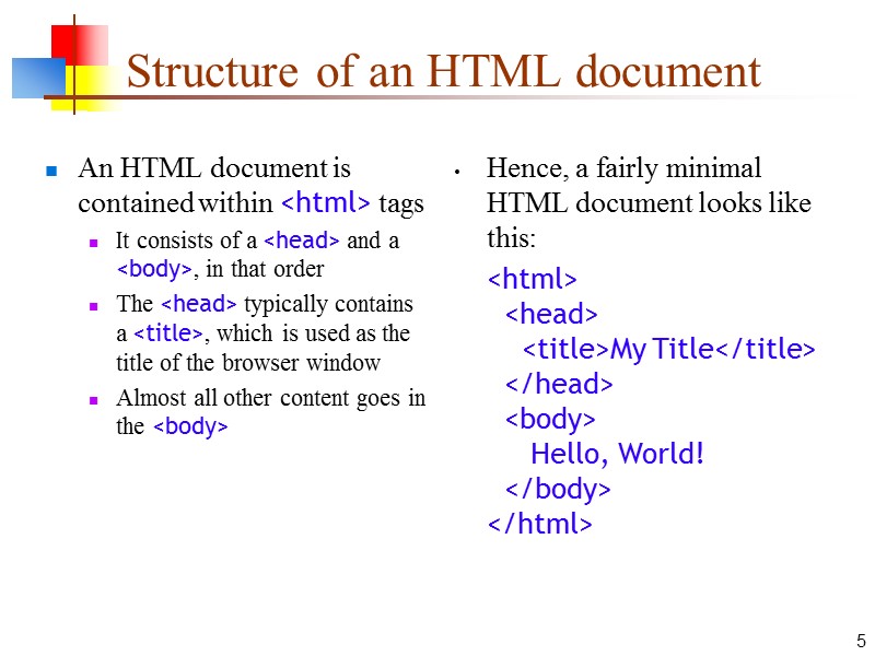 5 Structure of an HTML document An HTML document is contained within <html> tags